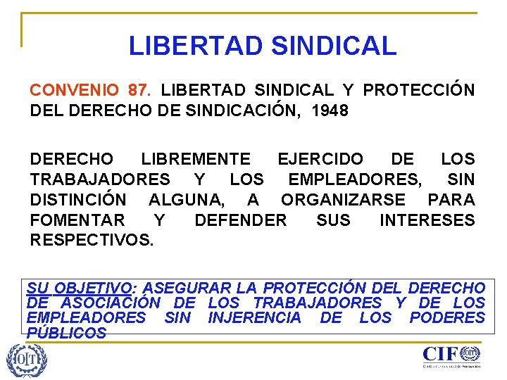 LIBERTAD SINDICAL CONVENIO 87. LIBERTAD SINDICAL Y PROTECCIÓN DEL DERECHO DE SINDICACIÓN, 1948 DERECHO