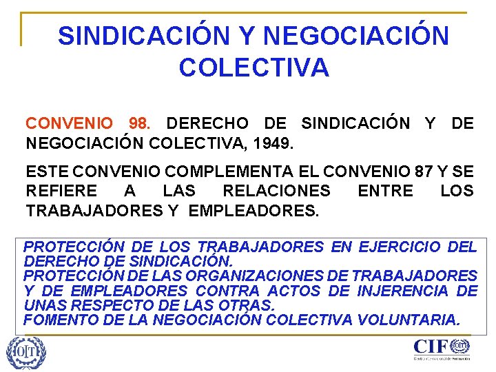 SINDICACIÓN Y NEGOCIACIÓN COLECTIVA CONVENIO 98. DERECHO DE SINDICACIÓN Y DE NEGOCIACIÓN COLECTIVA, 1949.