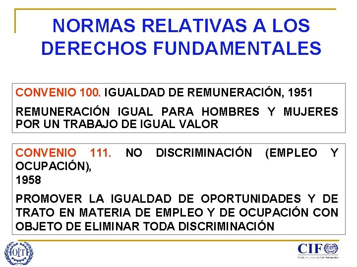 NORMAS RELATIVAS A LOS DERECHOS FUNDAMENTALES CONVENIO 100. IGUALDAD DE REMUNERACIÓN, 1951 REMUNERACIÓN IGUAL