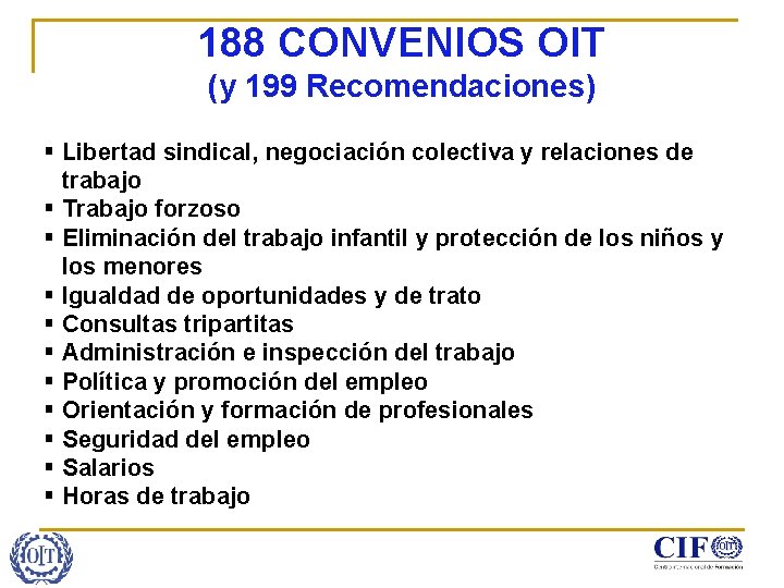 188 CONVENIOS OIT (y 199 Recomendaciones) § Libertad sindical, negociación colectiva y relaciones de