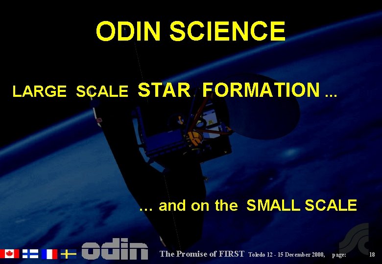 ODIN SCIENCE LARGE SCALE STAR FORMATION. . . … and on the SMALL SCALE