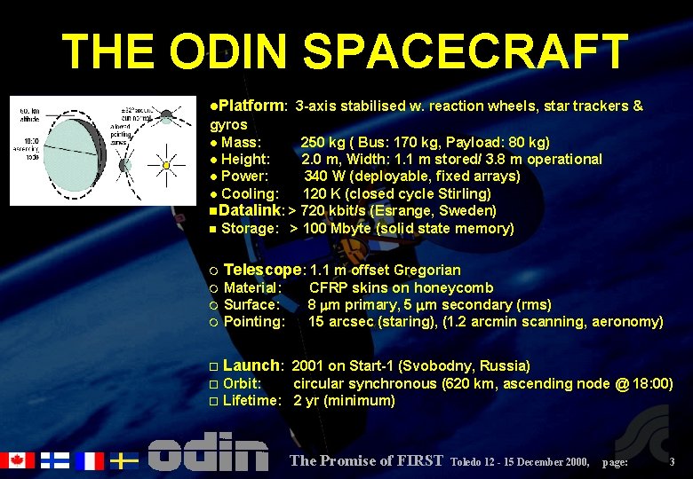 THE ODIN SPACECRAFT l. Platform: 3 -axis stabilised w. reaction wheels, star trackers &