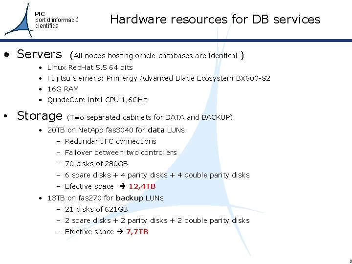 PIC port d’informació científica Hardware resources for DB services • Servers (All nodes hosting