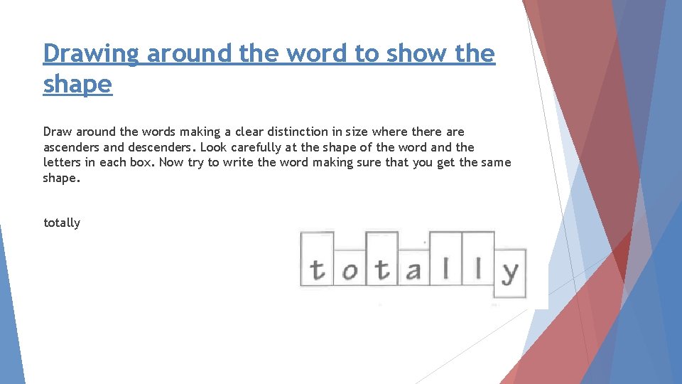 Drawing around the word to show the shape Draw around the words making a