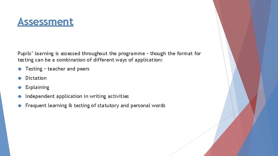 Assessment Pupils’ learning is assessed throughout the programme – though the format for testing