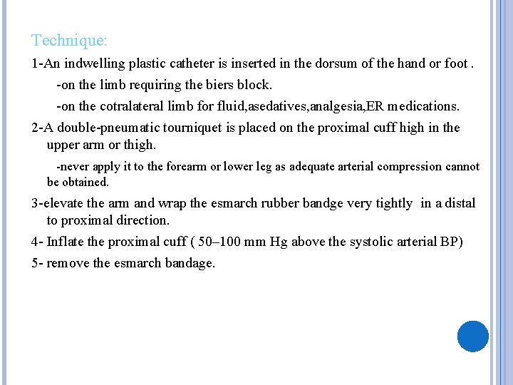 Technique: 1 -An indwelling plastic catheter is inserted in the dorsum of the hand