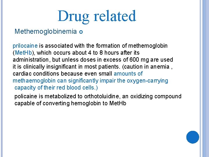 Drug related Methemoglobinemia prilocaine is associated with the formation of methemoglobin (Met. Hb), which