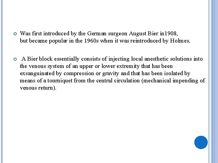  Was first introduced by the German surgeon August Bier in 1908, but became