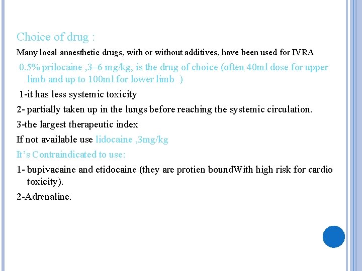 Choice of drug : Many local anaesthetic drugs, with or without additives, have been