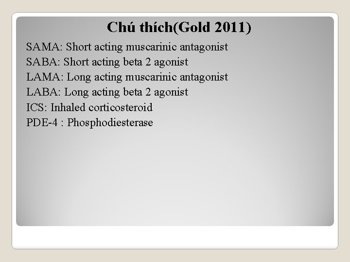 Chú thích(Gold 2011) SAMA: Short acting muscarinic antagonist SABA: Short acting beta 2 agonist