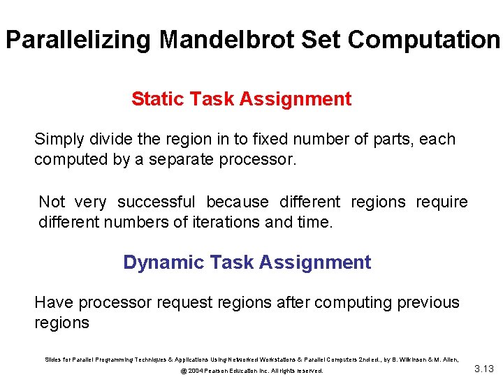 Parallelizing Mandelbrot Set Computation Static Task Assignment Simply divide the region in to fixed