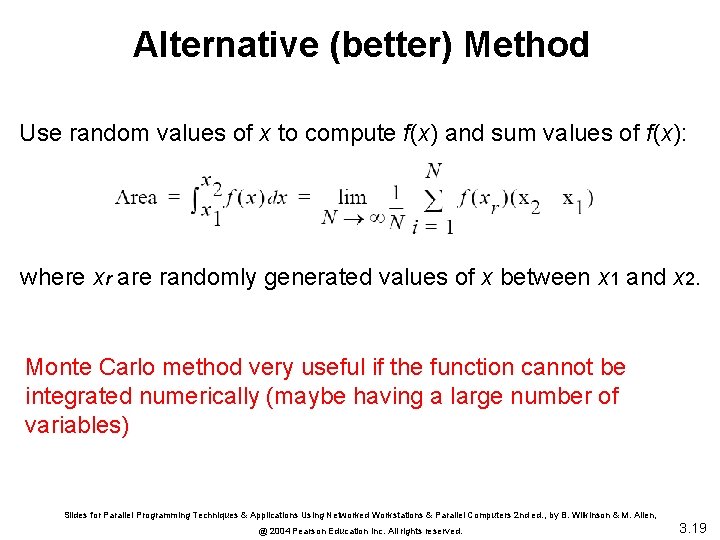 Alternative (better) Method Use random values of x to compute f(x) and sum values