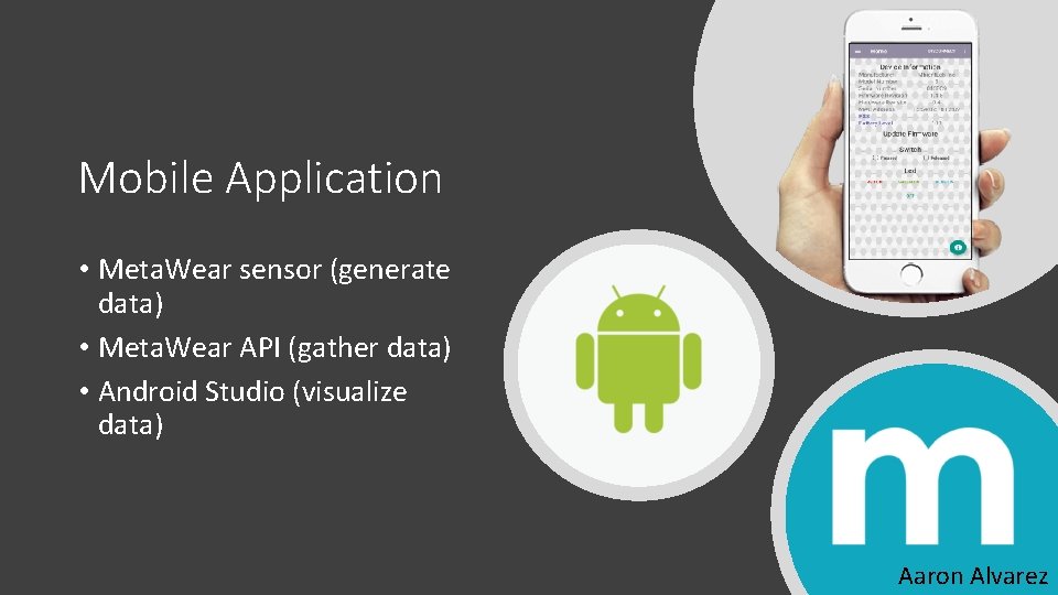Mobile Application • Meta. Wear sensor (generate data) • Meta. Wear API (gather data)