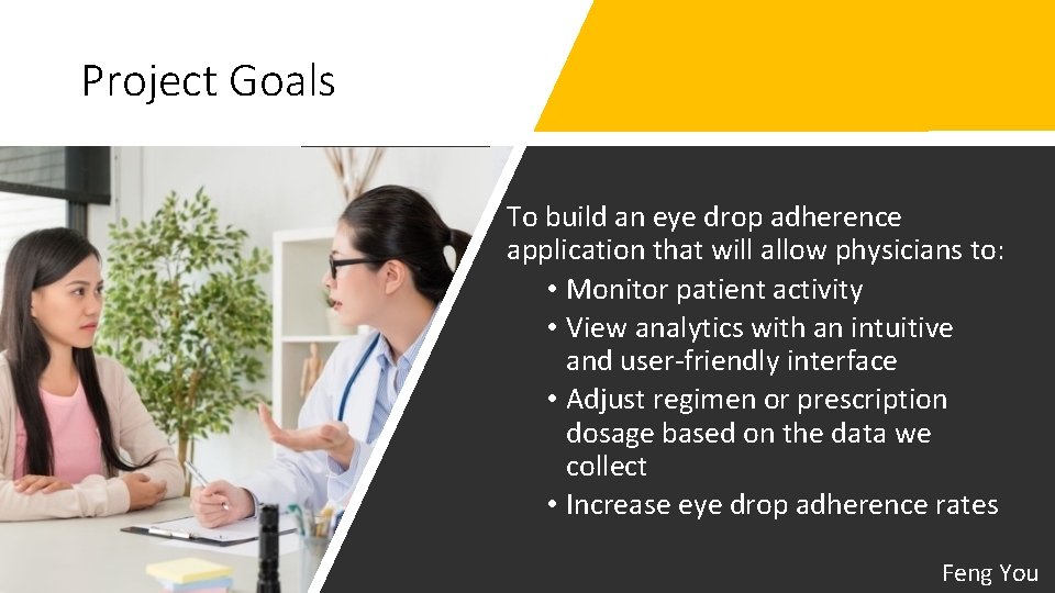 Project Goals To build an eye drop adherence application that will allow physicians to: