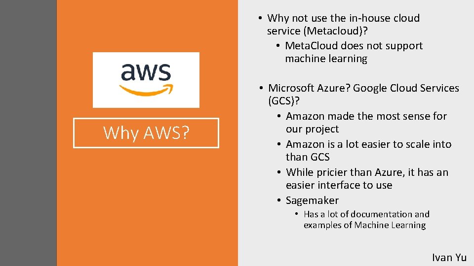 • Why not use the in-house cloud service (Metacloud)? • Meta. Cloud does