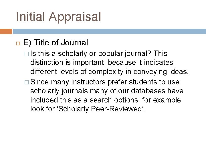 Initial Appraisal E) Title of Journal � Is this a scholarly or popular journal?