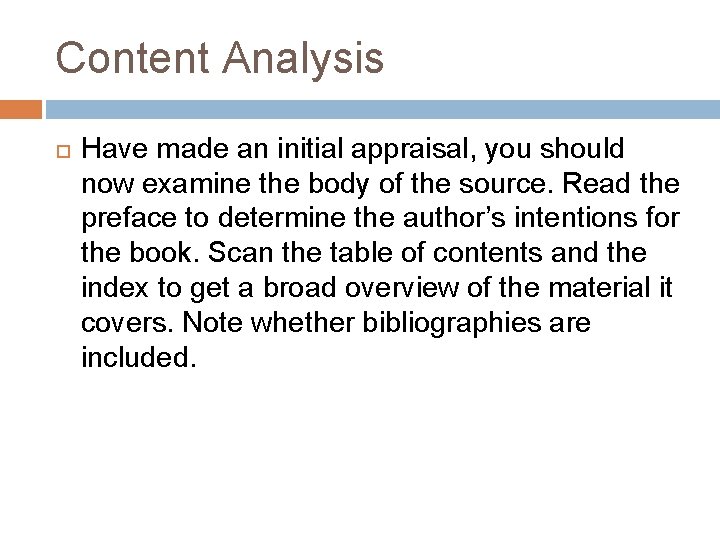Content Analysis Have made an initial appraisal, you should now examine the body of