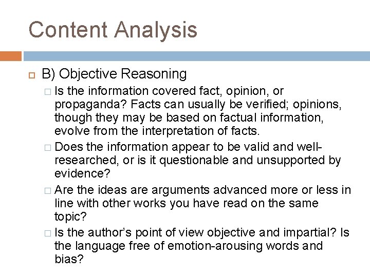 Content Analysis B) Objective Reasoning � Is the information covered fact, opinion, or propaganda?