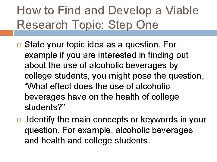 How to Find and Develop a Viable Research Topic: Step One State your topic