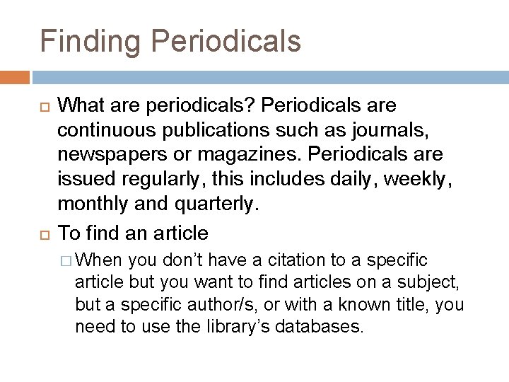 Finding Periodicals What are periodicals? Periodicals are continuous publications such as journals, newspapers or