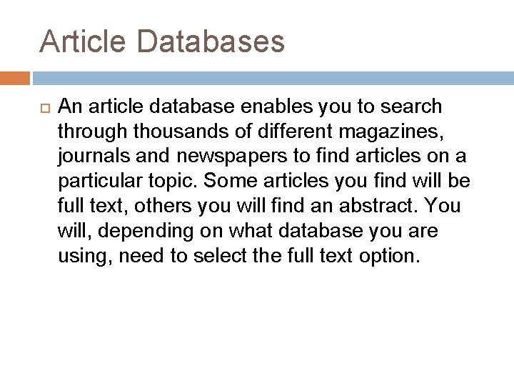 Article Databases An article database enables you to search through thousands of different magazines,