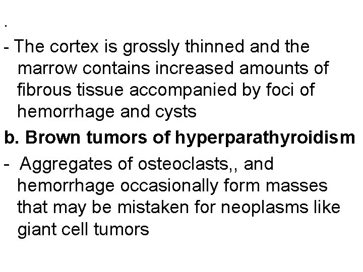 . - The cortex is grossly thinned and the marrow contains increased amounts of