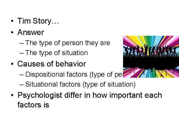  • Tim Story… • Answer – The type of person they are –