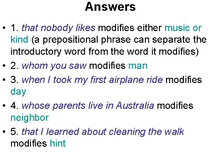 Answers • 1. that nobody likes modifies either music or kind (a prepositional phrase