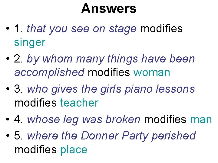 Answers • 1. that you see on stage modifies singer • 2. by whom