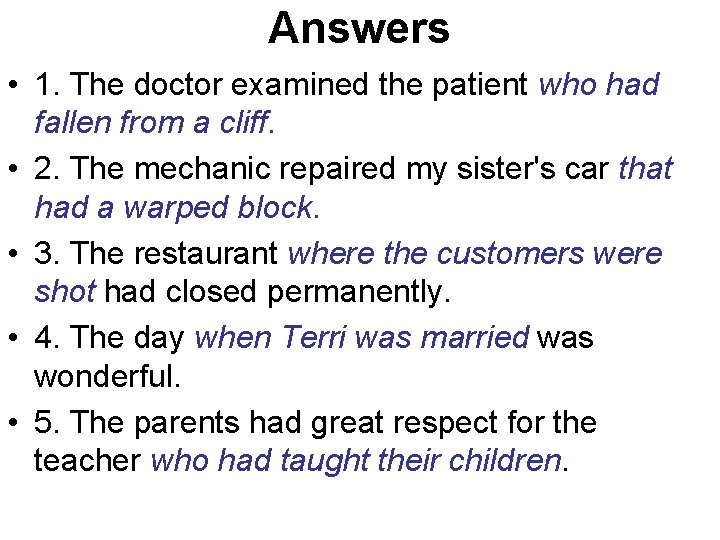 Answers • 1. The doctor examined the patient who had fallen from a cliff.