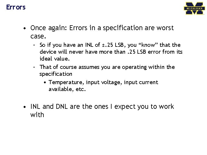Errors • Once again: Errors in a specification are worst case. – So if