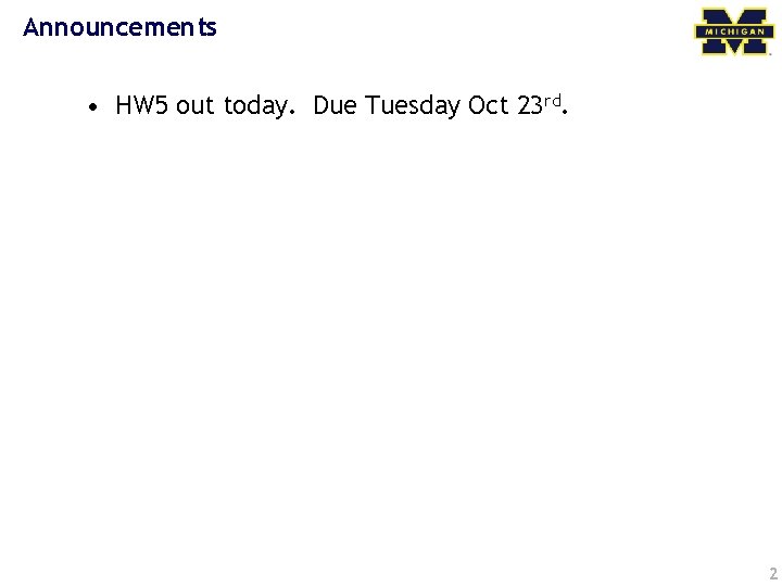 Announcements • HW 5 out today. Due Tuesday Oct 23 rd. 2 