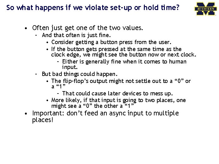 So what happens if we violate set-up or hold time? • Often just get