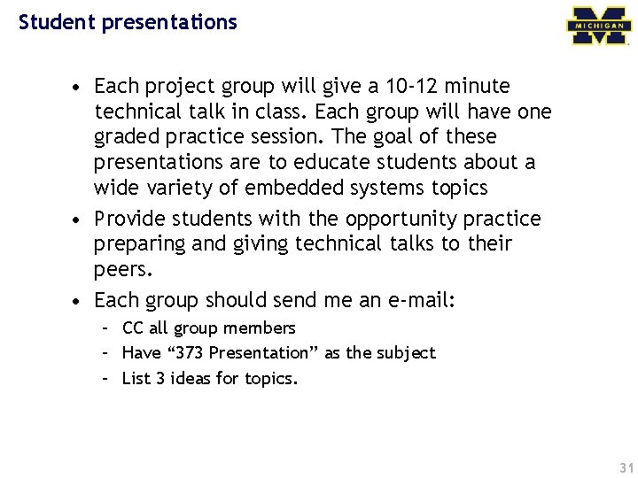 Student presentations • Each project group will give a 10 -12 minute technical talk