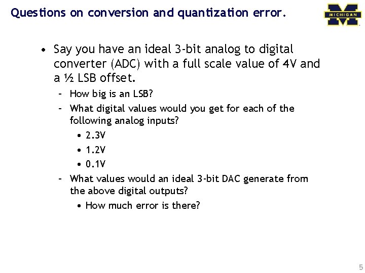 Questions on conversion and quantization error. • Say you have an ideal 3 -bit