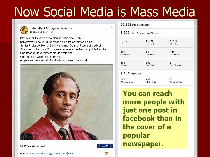 Now Social Media is Mass Media You can reach more people with just one
