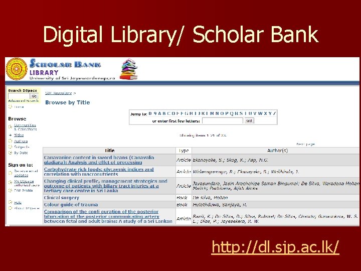 Digital Library/ Scholar Bank http: //dl. sjp. ac. lk/ 