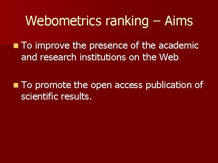 Webometrics ranking – Aims n To improve the presence of the academic and research
