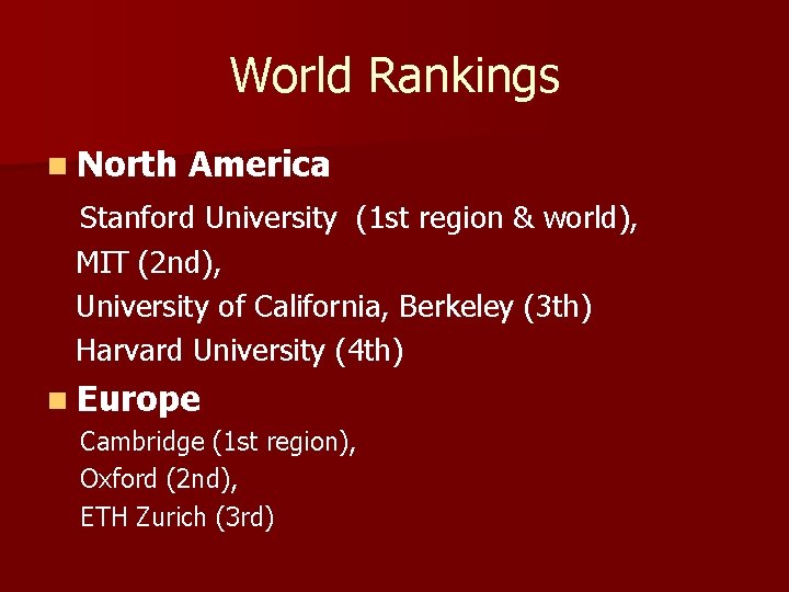 World Rankings n North America Stanford University (1 st region & world), MIT (2