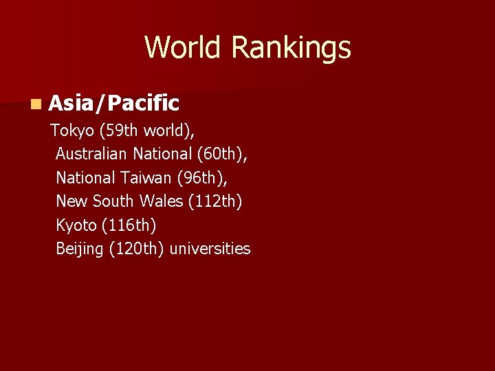 World Rankings n Asia/Pacific Tokyo (59 th world), Australian National (60 th), National Taiwan