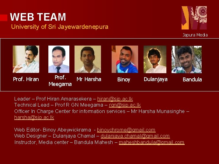 WEB TEAM University of Sri Jayewardenepura Japura Media Prof. Hiran Prof. Mr Harsha Meegama