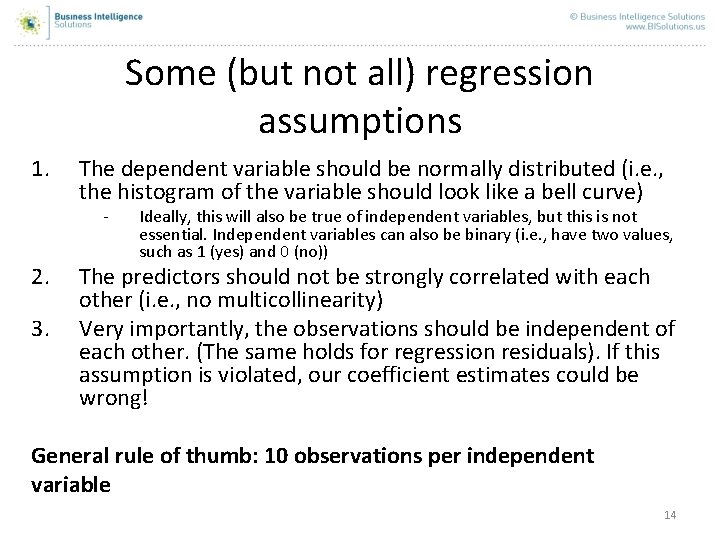 Some (but not all) regression assumptions 1. The dependent variable should be normally distributed