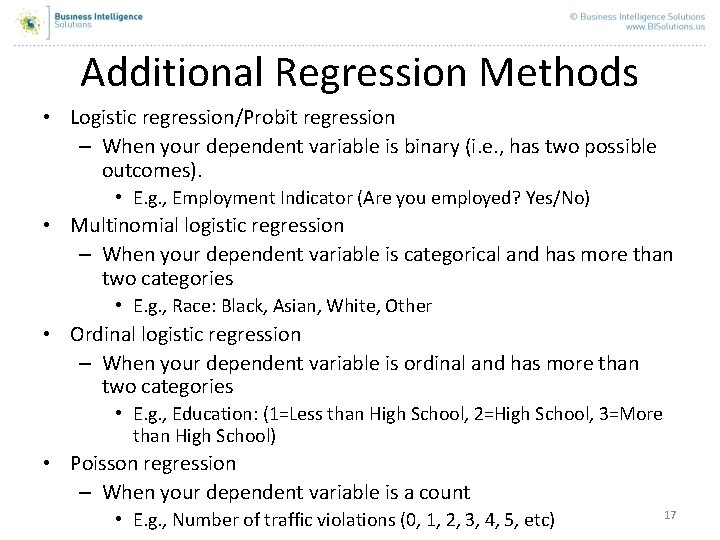 Additional Regression Methods • Logistic regression/Probit regression – When your dependent variable is binary