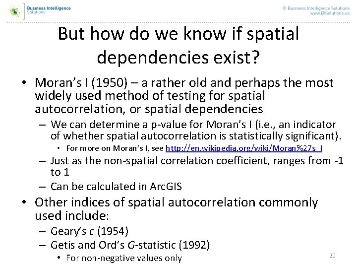 But how do we know if spatial dependencies exist? • Moran’s I (1950) –