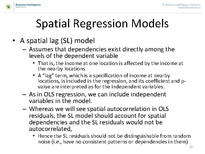 Spatial Regression Models • A spatial lag (SL) model – Assumes that dependencies exist