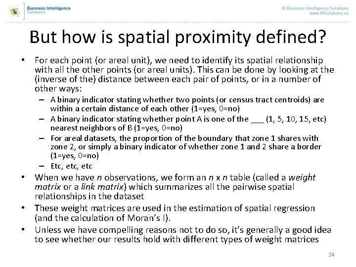 But how is spatial proximity defined? • For each point (or areal unit), we