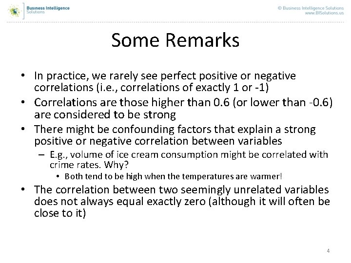 Some Remarks • In practice, we rarely see perfect positive or negative correlations (i.
