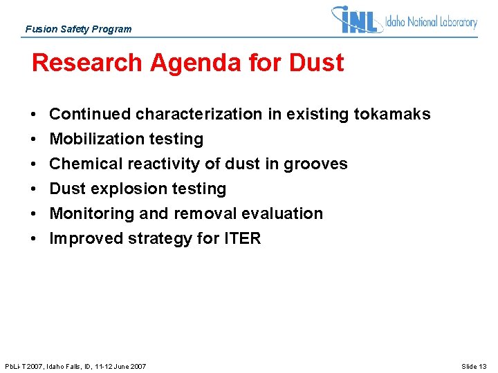 Fusion Safety Program Research Agenda for Dust • • • Continued characterization in existing