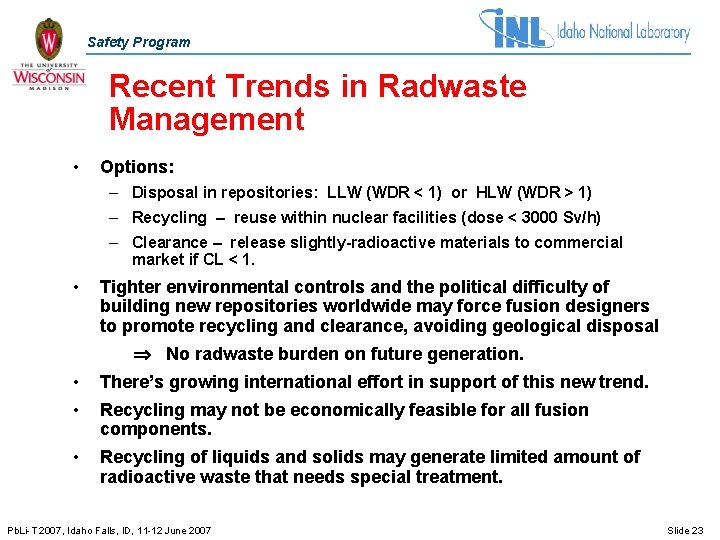 Fusion Safety Program Recent Trends in Radwaste Management • Options: – Disposal in repositories: