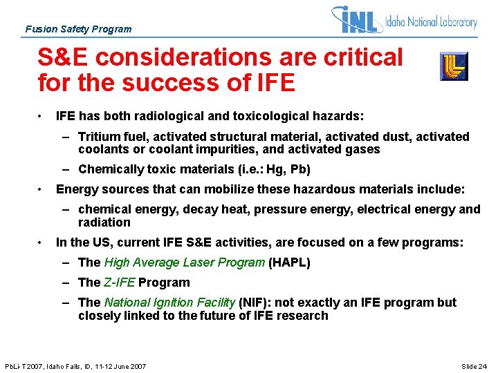 Fusion Safety Program S&E considerations are critical for the success of IFE • IFE